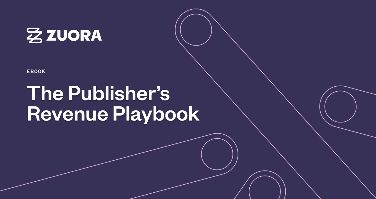 The Publisher’s Revenue Playbook - Zuora