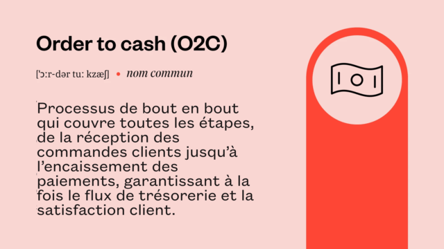 Définition française de l'Order-to-Cash : processus de bout en bout, de la réception d'une commande client au paiement, garantissant la trésorerie et la satisfaction du client.